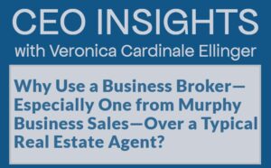 Why Use a Business Broker—Especially One from Murphy Business Sales—Over a Typical Real Estate Agent?