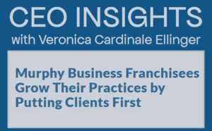 How Murphy Business Franchisees Grow Their Practices by Putting Clients First